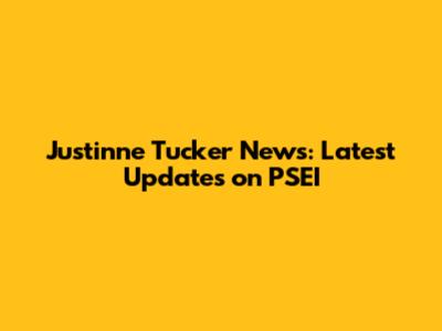 Justinne Tucker News: Latest Updates on PSEI