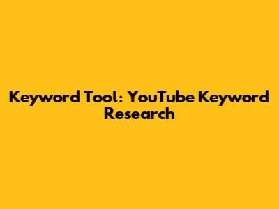 Keyword Tool: YouTube Keyword Research