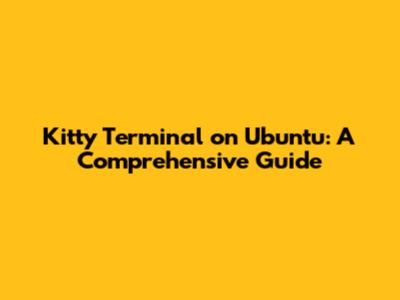 Kitty Terminal on Ubuntu: A Comprehensive Guide