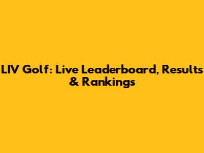 LIV Golf: Live Leaderboard, Results & Rankings