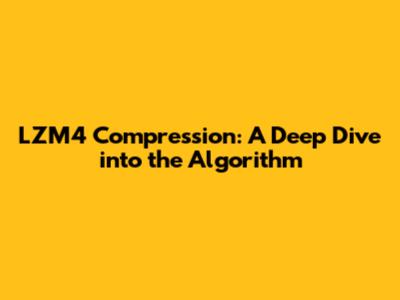 LZM4 Compression: A Deep Dive into the Algorithm