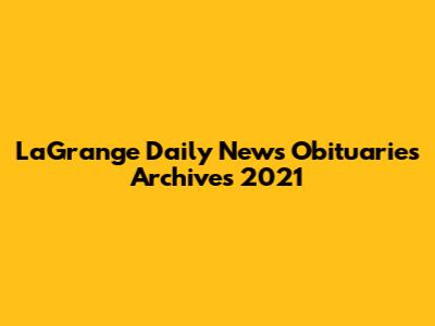 LaGrange Daily News Obituaries Archives 2021