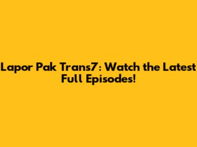 Lapor Pak Trans7: Watch the Latest Full Episodes!