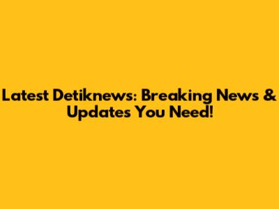Latest Detiknews: Breaking News & Updates You Need!