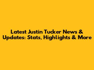 Latest Justin Tucker News & Updates: Stats, Highlights & More