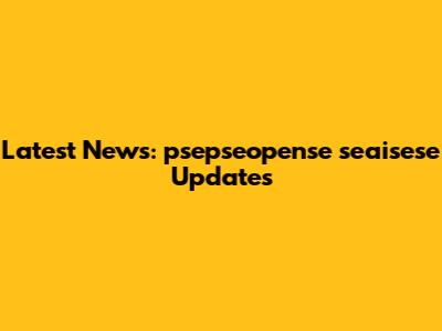 Latest News: psepseopense seaisese Updates