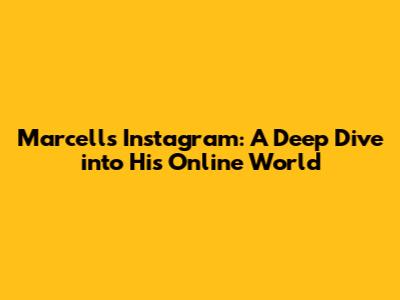 Marcell's Instagram: A Deep Dive into His Online World