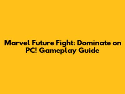Marvel Future Fight: Dominate on PC! Gameplay Guide