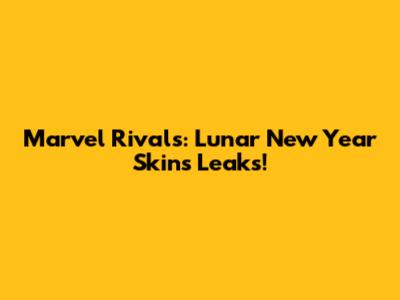 Marvel Rivals: Lunar New Year Skins Leaks!