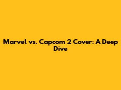 Marvel vs. Capcom 2 Cover: A Deep Dive