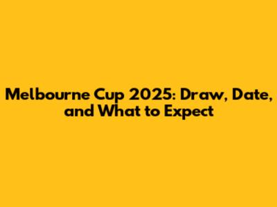 Melbourne Cup 2025: Draw, Date, and What to Expect