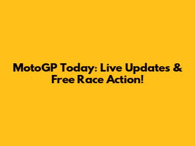 MotoGP Today: Live Updates & Free Race Action!