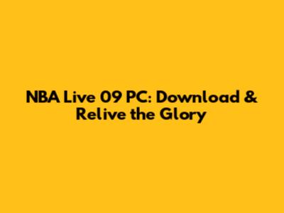 NBA Live 09 PC: Download & Relive the Glory