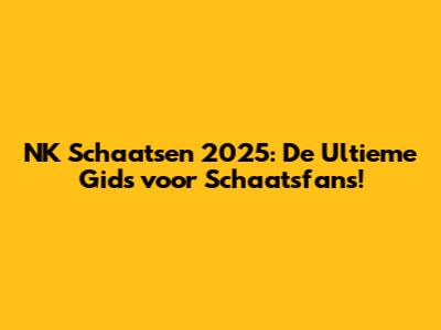 NK Schaatsen 2025: De Ultieme Gids voor Schaatsfans!