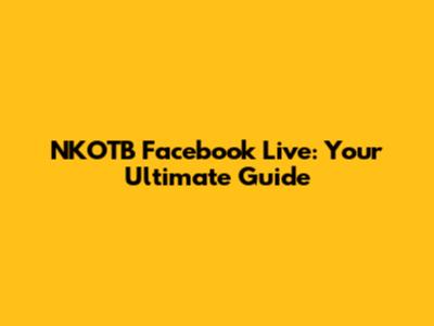 NKOTB Facebook Live: Your Ultimate Guide