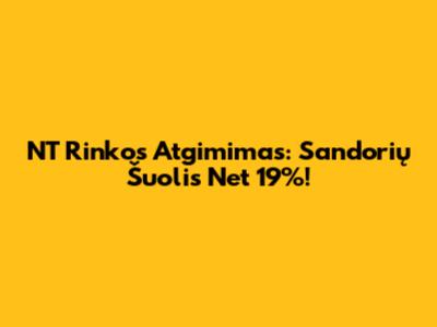 NT Rinkos Atgimimas: Sandorių Šuolis Net 19%!