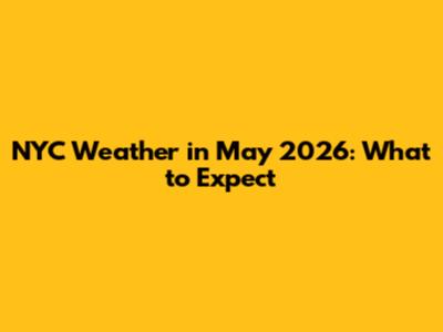 NYC Weather in May 2026: What to Expect