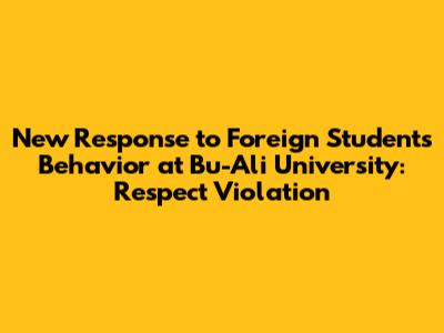 New Response to Foreign Students' Behavior at Bu-Ali University: Respect Violation