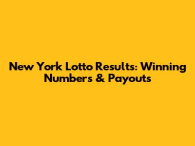 New York Lotto Results: Winning Numbers & Payouts