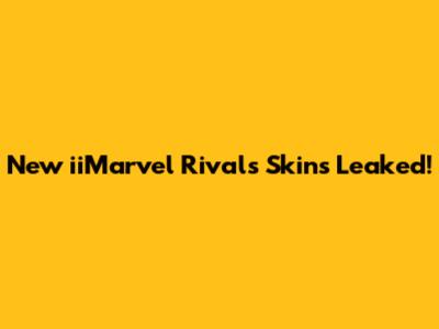 New iiMarvel Rivals Skins Leaked!