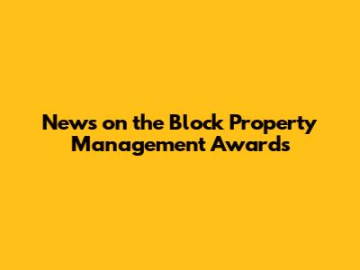 News on the Block Property Management Awards