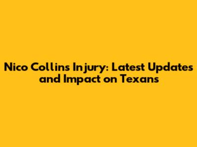 Nico Collins Injury: Latest Updates and Impact on Texans