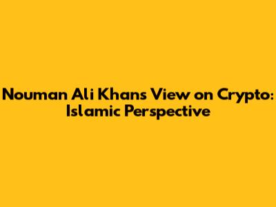 Nouman Ali Khan's View on Crypto: Islamic Perspective