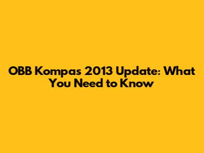 OBB Kompas 2013 Update: What You Need to Know