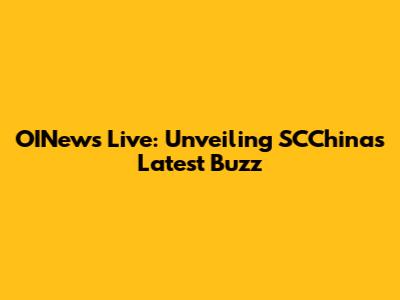 OINews Live: Unveiling SCChina's Latest Buzz
