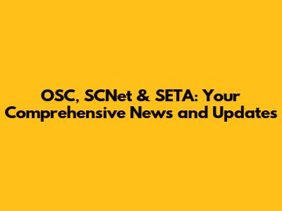 OSC, SCNet & SETA: Your Comprehensive News and Updates