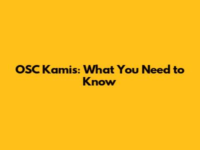 OSC Kamis: What You Need to Know