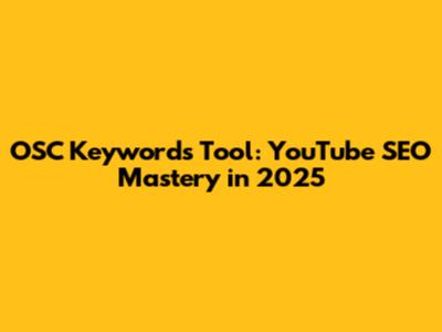 OSC Keywords Tool: YouTube SEO Mastery in 2025
