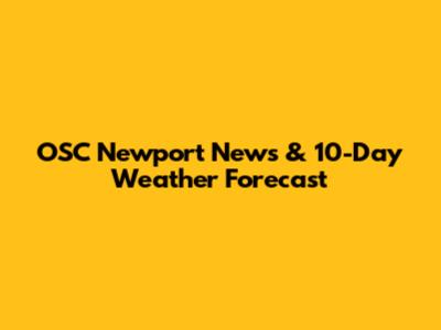 OSC Newport News & 10-Day Weather Forecast