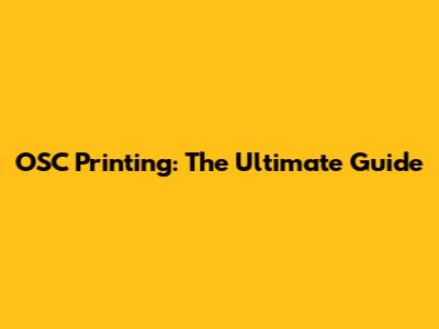 OSC Printing: The Ultimate Guide