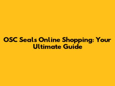 OSC Seals Online Shopping: Your Ultimate Guide