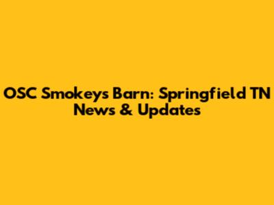 OSC Smokey's Barn: Springfield TN News & Updates