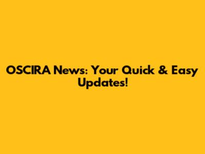 OSCIRA News: Your Quick & Easy Updates!