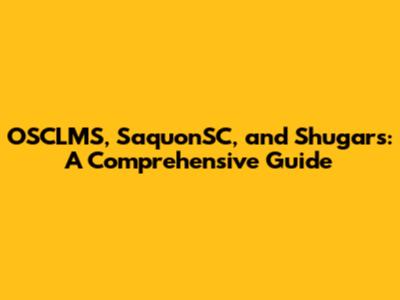 OSCLMS, SaquonSC, and Shugars: A Comprehensive Guide
