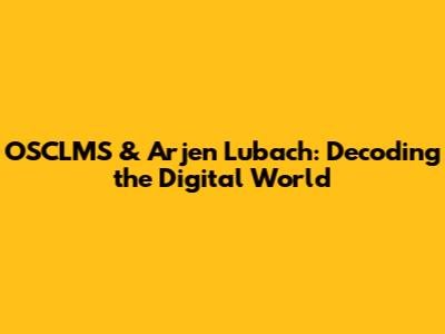 OSCLMS & Arjen Lubach: Decoding the Digital World