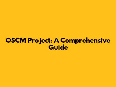 OSCM Project: A Comprehensive Guide