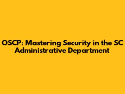 OSCP: Mastering Security in the SC Administrative Department