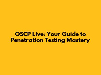 OSCP Live: Your Guide to Penetration Testing Mastery
