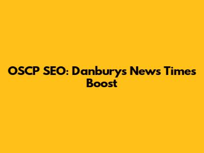 OSCP SEO: Danbury's News Times Boost