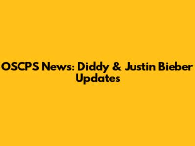 OSCPS News: Diddy & Justin Bieber Updates
