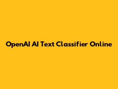 OpenAI AI Text Classifier Online
