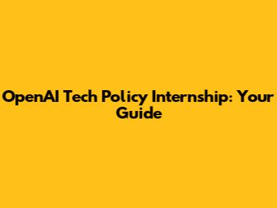 OpenAI Tech Policy Internship: Your Guide