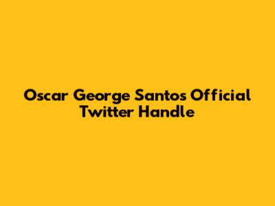 Oscar George Santos Official Twitter Handle