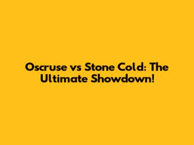 Oscruse vs Stone Cold: The Ultimate Showdown!