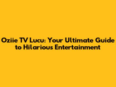 Oziie TV Lucu: Your Ultimate Guide to Hilarious Entertainment