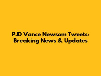 PJD Vance Newsom Tweets: Breaking News & Updates